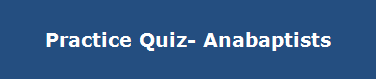 Practice Quiz- Anabaptists